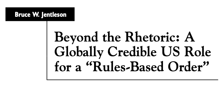 Black Serif text indicating "Bruce W. Jentleson," and the title of the article, "Beyond the Rhetoric: A Globally Credible US Role for a 'Rules-Based Order'"